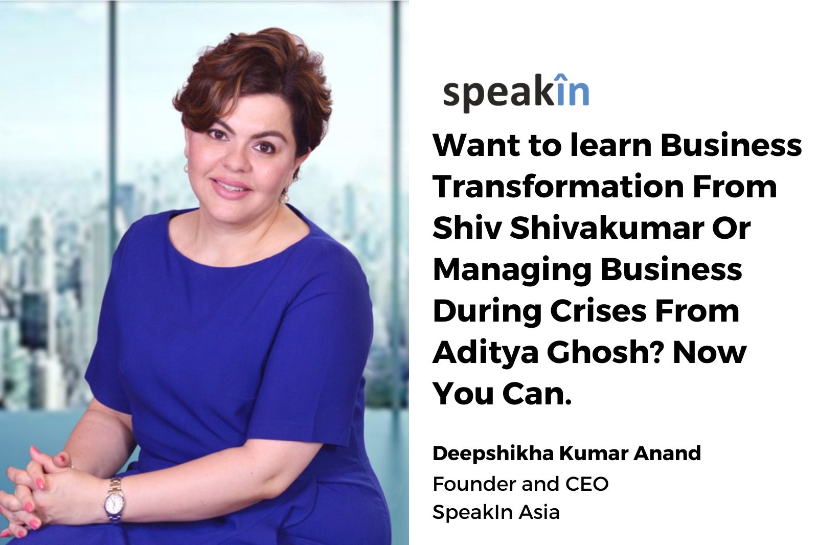 Want to learn Business Transformation From Shiv Shivakumar Or Managing Business During Crises From Aditya Ghosh? Now You Can.
