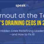 Burnout at the Top: What’s Draining CEOs in 2025?